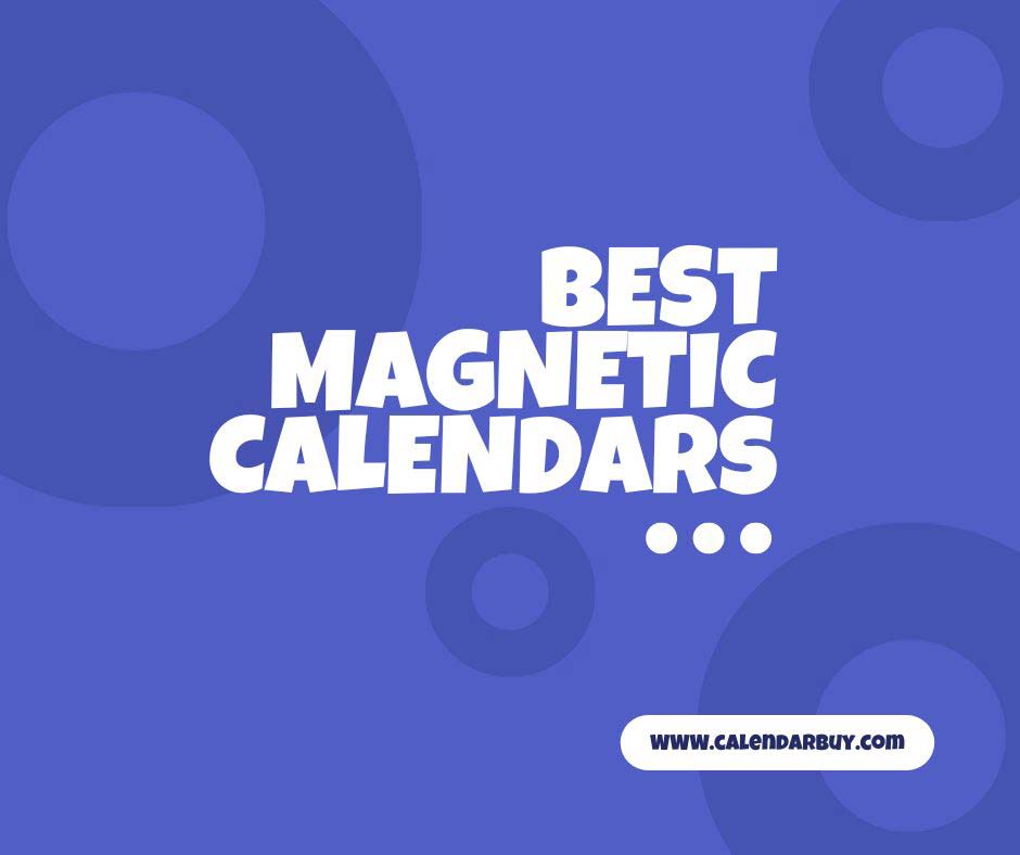 Top 40 Best Magnetic Calendars 2023 - CalendarBuy.com